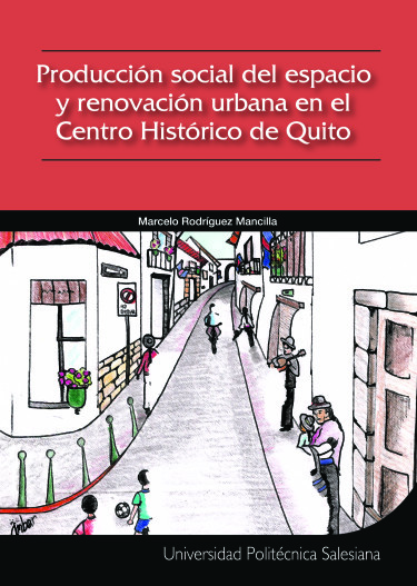 Producción social del espacio y renovación urbana en el Centro Histórico de Quito