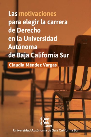 Las motivaciones para elegir la carrera de Derecho en la Universidad Autónoma de Baja California Sur