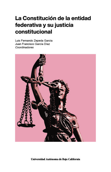 La constitución de la entidad federativa y su justicia constitucional