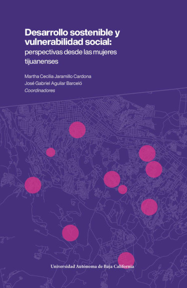 Desarrollo sostenible y vulnerabilidad social: perspectivas desde las mujeres tijuanenses