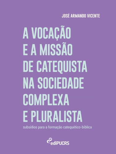 A vocação e a missão de catequista na sociedade complexa e pluralista: subsídios para formação catequético-bíblica
