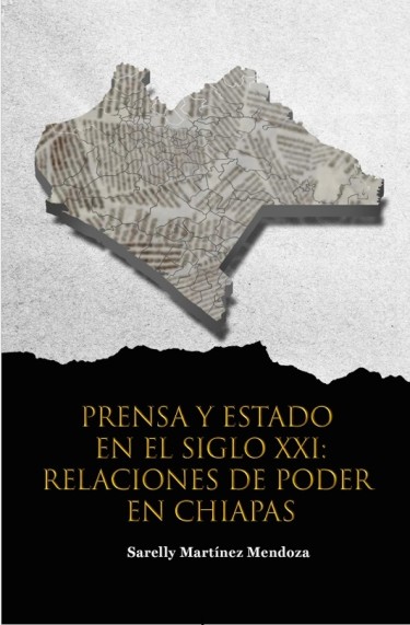 Prensa y Estado en el siglo XXI: relaciones de poder en Chiapas