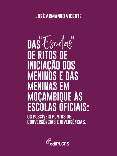 Das “Escolas” de Ritos de Iniciação de Passagem dos Meninos e das Meninas em Moçambique às Escolas Oficiais: os possíveis pontos de convergências e divergências