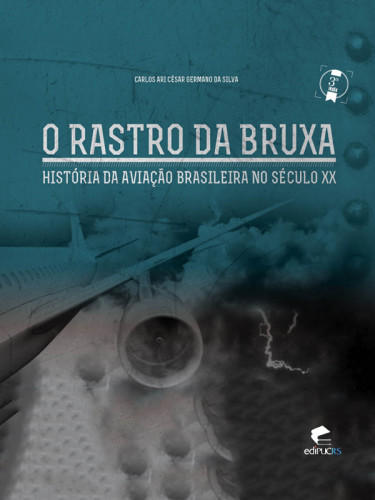 O rastro da bruxa: história da aviação comercial brasileira no século XX através de seus acidentes 1928-1996