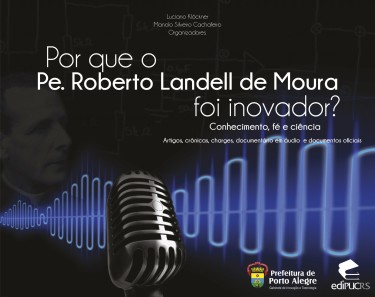 Por que o Padre Roberto Landell de Moura foi inovador? conhecimento, fé e ciência