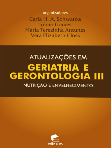 Atualizações em geriatria e gerontologia III: Nutrição e Envelhecimento