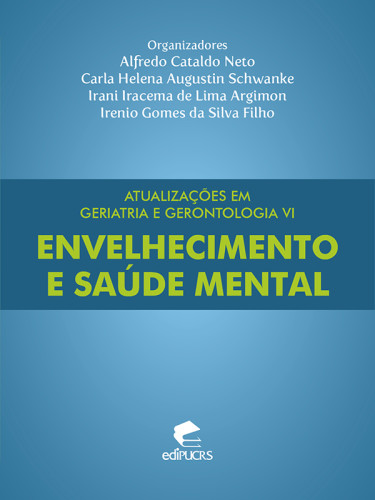 Atualizações em geriatria e gerontologia VI: envelhecimento e saúde mental