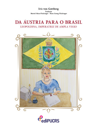 Da Áustria para o Brasil; Leopoldina, imperatriz de ampla visão