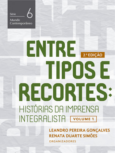 Entre tipos e recortes: histórias da imprensa integralista – Volume 1
