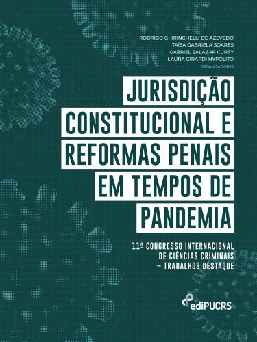 Jurisdição constitucional e reformas penais em tempos de pandemia.11º Congresso Internacional de Ciências Criminais: trabalhos destaque