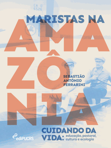 Maristas na Amazônia cuidando da vida: educação, pastoral, cultura e ecologia