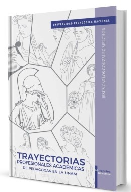 Trayectorias profesionales académicas de pedagogas en la Unam