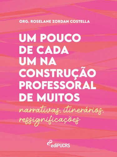 Um pouco de cada um na construção professoral de muitos – Narrativas – Itinerários – Ressignificações