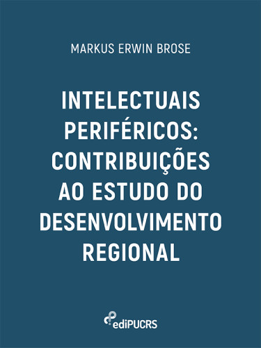 Intelectuais periféricos: contribuições ao estudo do desenvolvimento regional