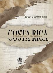 Costa Rica en el siglo de la Independencia (1840-1900)