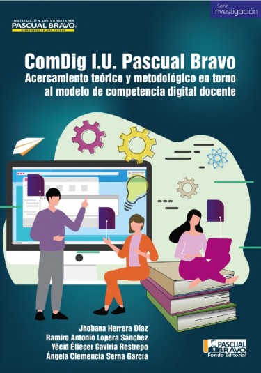 ComDig I. U. Pascual Bravo: acercamiento teórico y metodológico en torno al modelo de competencia digital docente