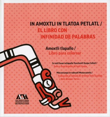 In amoxtli in tlatoa petlalt / El libro con infinidad de palabras