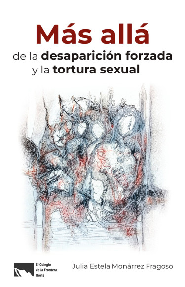Más allá de la desaparición forzada y la tortura sexual