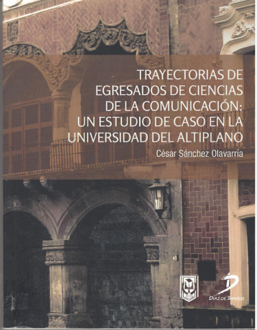 Trayectorias de Egresados de Ciencias de la Comunicación: Un Estudio de Caso en la Universidad del Altiplano