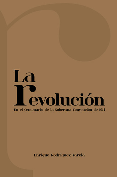 La revolución en el centenario de la Soberana Convención de 1914