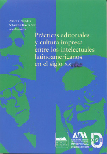 Prácticas editoriales y cultura impresa entre los intelectuales latinoamericanos