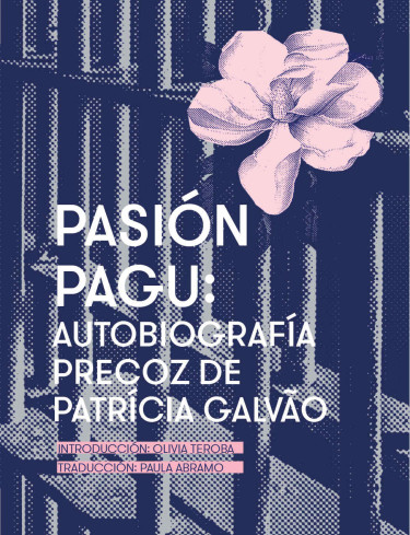 Pasión Pagu: autobiografía precoz de Patrícia Galvão