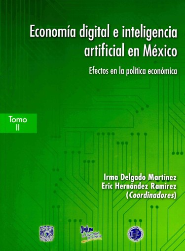 Economía digital e inteligencia artificial en México. Efectos en la política económica. Tomo II