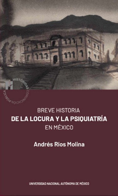 Breve historia de la locura y la psiquiatría en México