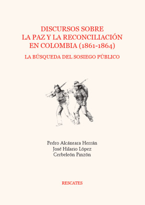 Discursos sobre la paz y la reconciliación en Colombia (1861-1864)