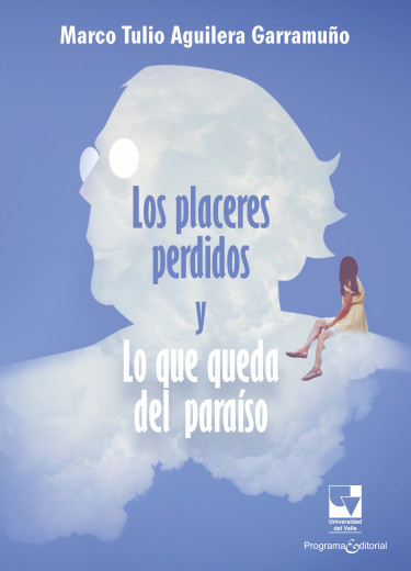 Portada de la publicación Los placeres perdidos y lo que queda del paraíso