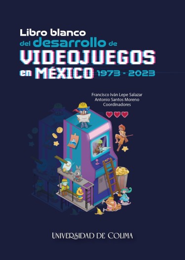 Libro blanco del desarrollo de videojuegos en México 1973-2023