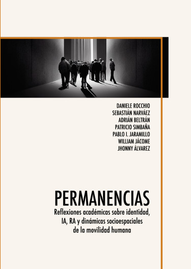 Permanencias. Reflexiones académicas sobre identidad, IA, RA y dinámicas socioespaciales de la movilidad humana