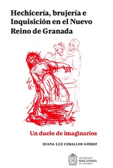 Hechicería, brujería e Inquisición en el Nuevo Reino de Granada