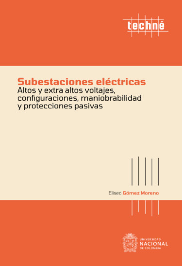 Subestaciones eléctricas altos y extra altos voltajes, configuraciones, maniobrabilidad y protecciones pasivas