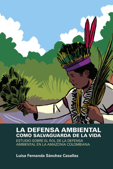 La defensa ambiental como salvaguarda de la vida