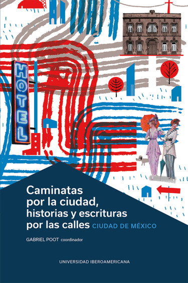 Caminatas por la ciudad, historias y escrituras por las calles: Ciudad de México