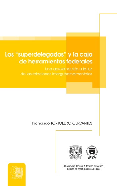 Los "superdelegados" y la caja de herramientas federales. Una aproximación a la luz de las relaciones intergubernamentales