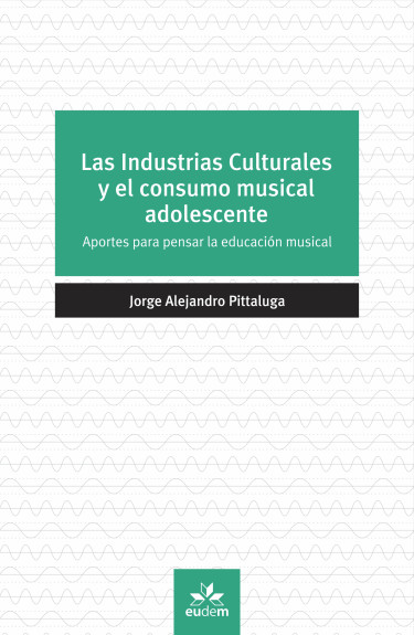 Las Industrias Culturales y el consumo musical adolescente