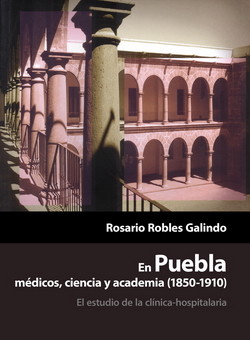 En Puebla: médicos, ciencia y academia (1850-1910)