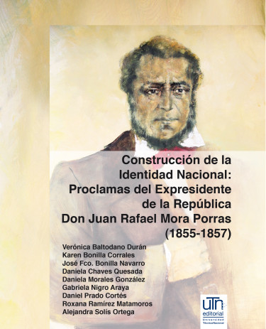 Construcción de la Identidad Nacional: Proclamas del Expresidente de la República Don Juan Rafael Mora Porras
