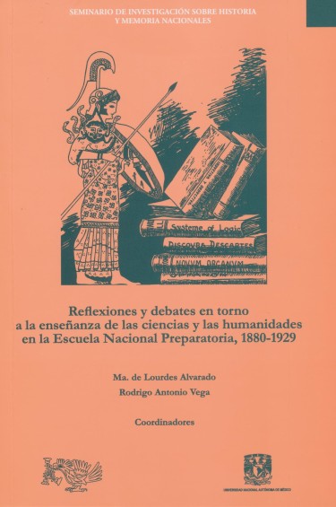Reflexiones y debates en torno a la enseñanza de las ciencias y las humanidades en la Escuela Nacional Preparatoria, 1880-1929