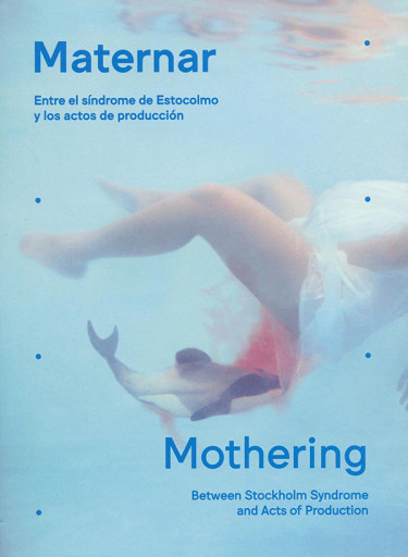 Maternar. Entre el síndrome de Estocolmo y los actos de producción