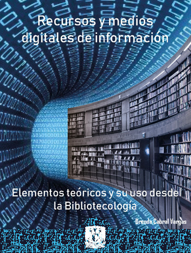 Recursos y medios digitales de información: elementos teóricos y su uso desde la bibliotecología