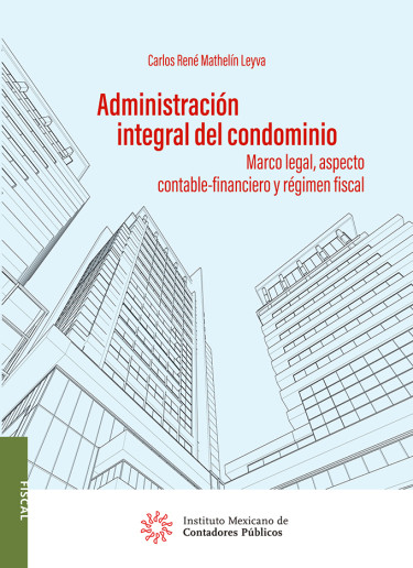 Administración integral del condominio. Marco legal, aspecto contable-financiero y régimen fiscal