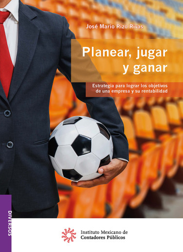 Planear, jugar y ganar Estrategia para lograr los objetivos de una empresa y su rentabilidad