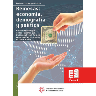 Remesas: economía, demografía y política  Un análisis integral de los factores que inciden sobre el flujo de remesas entre México y Estados Unidos