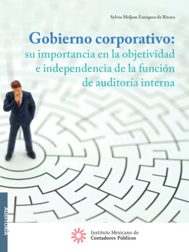 Gobierno corporativo: su importancia en la objetividad e independencia de la función de auditoría interna