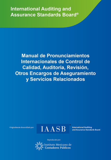 Manual de Normas Internacionales de Control de Calidad, Auditoría, Revisión, Otros Encargos de Aseguramiento y Servicios Relacionados. Volúmenes I, II y III