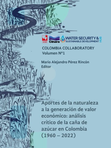 Aportes de la naturaleza a la generación de valor económico: análisis crítico de la caña de azúcar en Colombia (1960–2022)