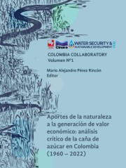 Portada de la publicación Aportes de la naturaleza a la generación de valor económico: análisis crítico de la caña de azúcar en Colombia (1960–2022)